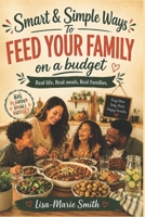 Smart & Simple Ways to Feed Your Family on a Budget: Real life, Real Meals, Real Families. B0GXPBKGYG Book Cover