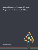 Consolidation of Customized Product Copies Into Software Product Lines 1013282604 Book Cover