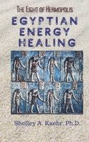Egyptian Energy Healing: The Eight of Hermopolis B095GLRTBR Book Cover