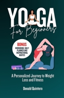Yoga for Beginners: A Personalized Journey to Wegiht Loss and Fitness B0CHKZ84QS Book Cover