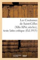 Les Coutumes de Saint-Gilles (XIIe-XIVe Siècles), Texte Latin Critique 2012950027 Book Cover