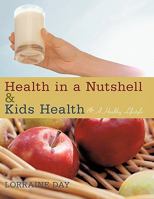 Health in a Nutshell & Kids Health: A Healthy Lifestyle 1452045216 Book Cover