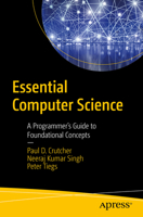 Essential Computer Science: A Programmer’s Guide to Foundational Concepts 1484271068 Book Cover