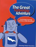 The Great Technology Adventure: Technology Learning Activities Guide Workbook 1578861829 Book Cover