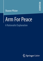 Arm for Peace: A Rationalist Explanation 3658039523 Book Cover