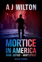 Mortice in America: More Justice - Mort Style! 1763777545 Book Cover