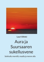 Aura ja Suursaaren sukellusvene: Seikkailu merellä, maalla ja meren alla (Finnish Edition) 9528026370 Book Cover
