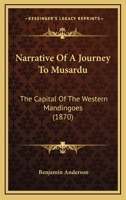 Narrative of a Journey to Musardu ...together with Narrative of the Expedition Despatched to Musahdu 1272999459 Book Cover