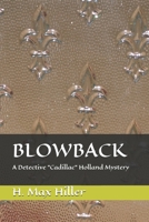 Blowback: A Detective "Cadillac" Holland Mystery 1521332711 Book Cover