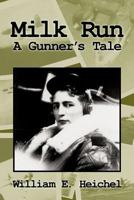 Milk Run: A Gunner's Tale 1463442793 Book Cover