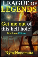 League of Legends: Get me Out!: Mid Lane Edition (Master Nonomura) B0D2W7C5R5 Book Cover