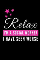 Relax I'm A Social Worker: Funny Gag Gifts for Women, Birthday and Christmas Novelty Gift Ideas, Writing Gifts for Her, Small Lined Diary 1711329835 Book Cover