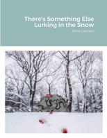 There's Something in the Snow 1329867548 Book Cover