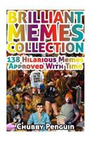 Brilliant Memes Collection: 138 Hilarious Memes Approved With Time 1981113770 Book Cover