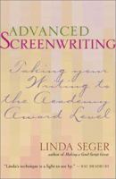 Advanced Screenwriting: Raising Your Script to the Academy Award Level 1879505738 Book Cover