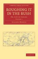 Roughing It in the Bush, Or, Life in Canada; Volume 1 1017370346 Book Cover