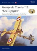 Groupe de Combat 12, 'Les Cigognes': France's Ace Fighter Group in World War 1 1841767530 Book Cover