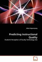 Predicting Instructional Quality: Student's Perception of Faculty Technology Use 3639297210 Book Cover