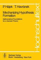 Mechanizing Hypothesis Formation: Mathematical Foundations for a General Theory 3540087389 Book Cover