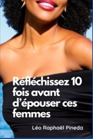 Relation toxique: Réfléchissez 10 fois avant d'épouser ces femmes B0BTRRB4N5 Book Cover
