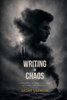 Writing in Chaos: A True Story of Ambition, Legacy, Collapse, and Rebuilding B0H8M3SR28 Book Cover