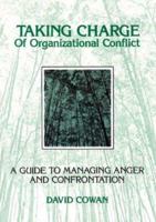 Taking Charge of Organizational Conflict: A Guide to Managing Anger and Confrontation 1932181113 Book Cover