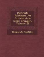 Portraits Politiques Au Dix-Neuvi Me Si Cle: B Ranger, Volume 29 1286875390 Book Cover