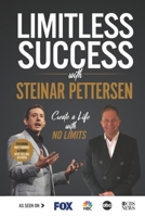 Limitless Success with Steinar Pettersen 1970073608 Book Cover