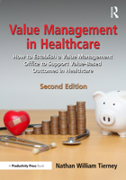 Value Management in Healthcare: How to Establish a Value Management Office to Support Value-Based Outcomes in Healthcare, 2nd Edition 1032797304 Book Cover