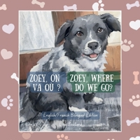 Zoey, on va où ?: Édition bilingue français-anglais / French-English Bilingual Edition (Real Life Pets - charming painterly books for children 0-4) (French Edition) B0HFSQWQRC Book Cover