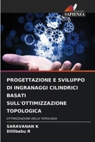 Progettazione E Sviluppo Di Ingranaggi Cilindrici Basati Sull'ottimizzazione Topologica (Italian Edition) 620986127X Book Cover