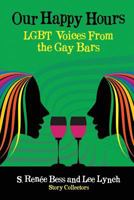 Our Happy Hours, LGBT Voices From the Gay Bars 1633048136 Book Cover