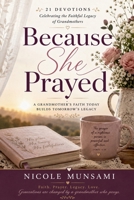 Because She Prayed: 21 Devotions Celebrating the Faithful Legacy of Grandmothers B0HD8VCNLF Book Cover