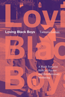 Loving Black Boys: A Black Feminist Bible on Racism and Revolutionary Mothering 1478033797 Book Cover