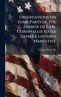 Observations on Some Parts of the Answer of Earl Cornwallis to Sir Henry Clinton's Narrative B0FK1NXNVZ Book Cover