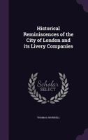 Historical Reminiscences of the City of London and its Livery Companies 1355143292 Book Cover