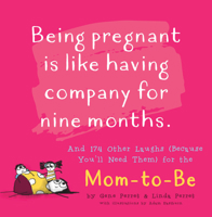 Mom to Be (Being Pregnant Is Like Having Company for Nine Months) 1944822879 Book Cover