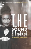 THE SOUND OF THE FIRE-BREED GENERATION: KINGDOM TAKEOVER 1659071410 Book Cover