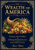 The Wealth of America: Every Citizen an Owner B0H6SYMMX3 Book Cover