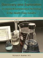 Discovery and Exploration of a Rapid Bioluminescence Technology in the Health Care Industry 1434386554 Book Cover