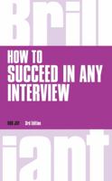 How to Succeed in any Interview, revised 3rd edn (Brilliant Business) 1292081082 Book Cover
