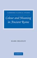 Colour and Meaning in Ancient Rome 0521291224 Book Cover