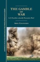 The Gamble of War: Is It Possible to Justify Preventive War? 1349437271 Book Cover