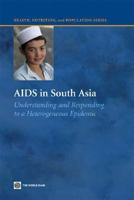 AIDS in South Asia: Understanding and Responding to a Heterogeneous Epidemic (Health, Nutrition and Population Series) 0821367579 Book Cover