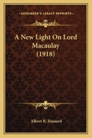 A new light on Lord Macaulay 0548701490 Book Cover