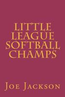 Little League Softball Champs 1481240617 Book Cover