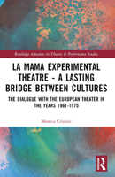La Mama Experimental Theatre - A Lasting Bridge Between Cultures: The Dialogue with European Theater in the Years 1961-1975 1032372826 Book Cover
