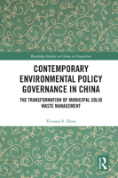 Contemporary Environmental Policy Governance in China: The Transformation of Municipal Solid Waste Management (Routledge Studies on China in Transition) 1041191383 Book Cover