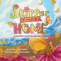 Skipper Finds Home: A Caterpillar's Quest through Native Plants 1643435701 Book Cover