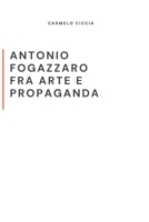 ANTONIO FOGAZZARO FRA ARTE E PROPAGANDA (Italian Edition) B0FPKSDCLF Book Cover